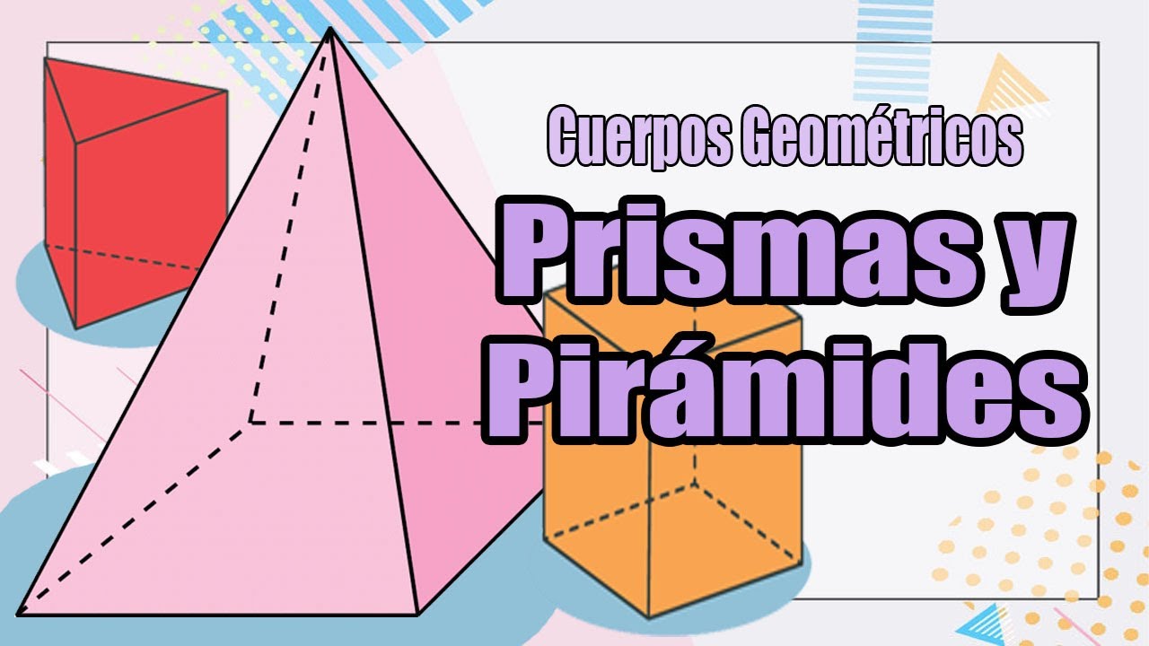 Prismas Y Pirámides Nombres Y Características 